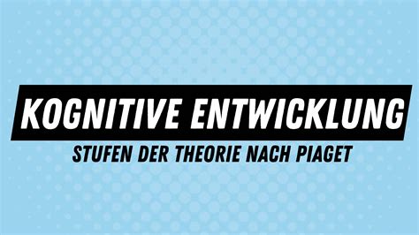 piaget kognitive entwicklung einfach erklärt|piaget sensorische entwicklung.